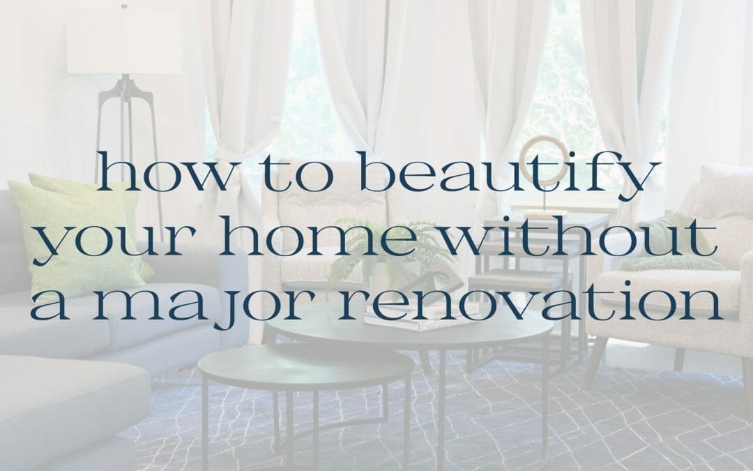 how to beautify your home without a major renovation